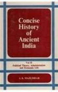 Image of Concise History of Ancient India Vol. II : Political Theory, Administration and Economic Life